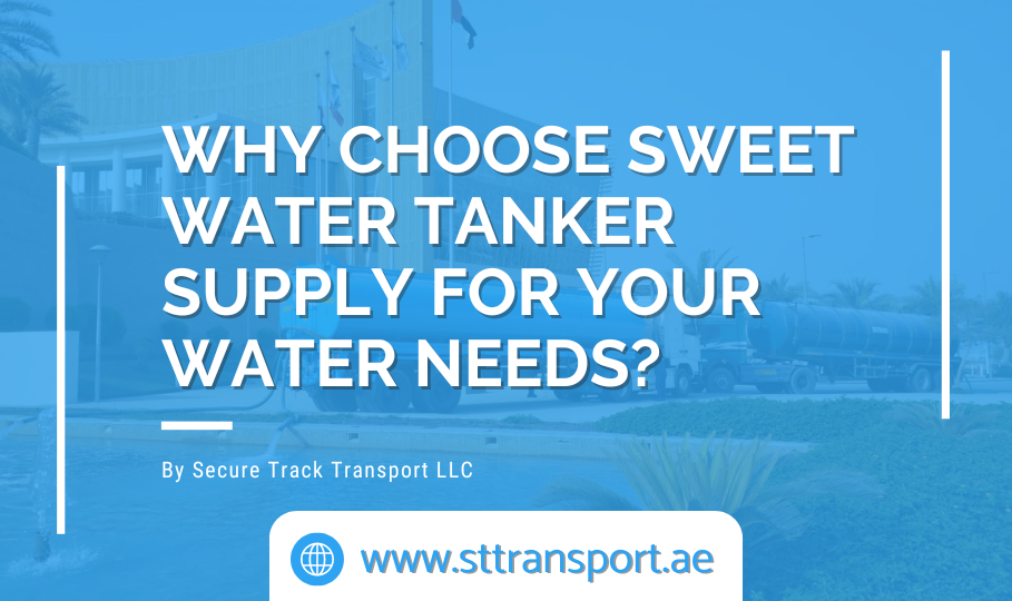 Why Choose Sweet Water Tanker Supply for Your Water Needs